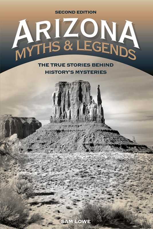 Arizona Myths and Legends by Sam Lowe