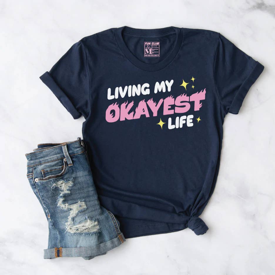 Living My Okayest Life Shirt (funny, graphic tee)