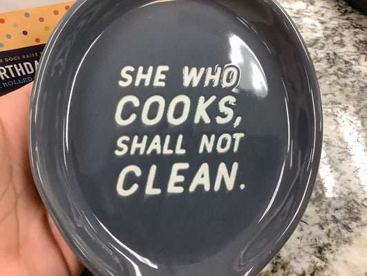 She Who Cooks Shall Not Clean