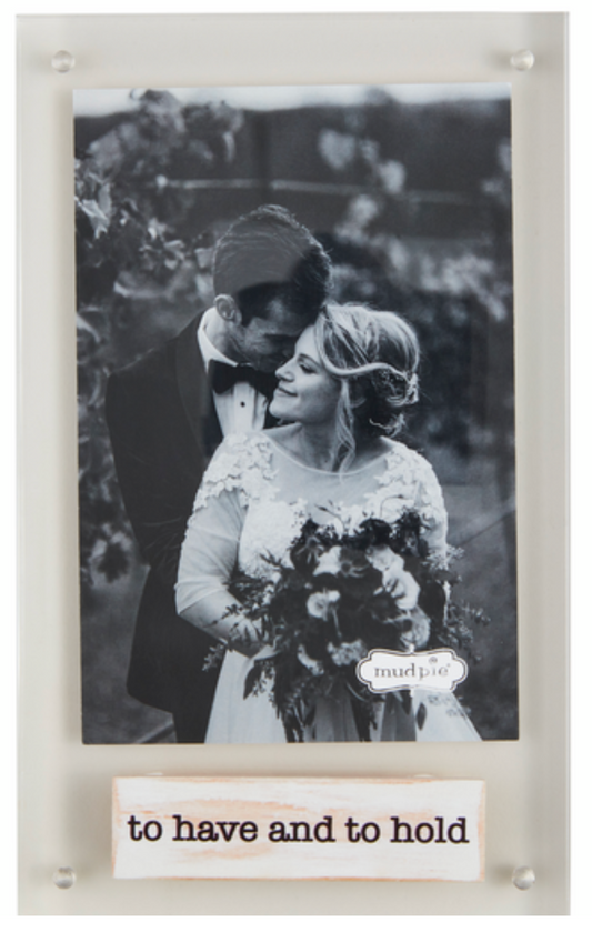 To Have and to Hold Acrylic Frame