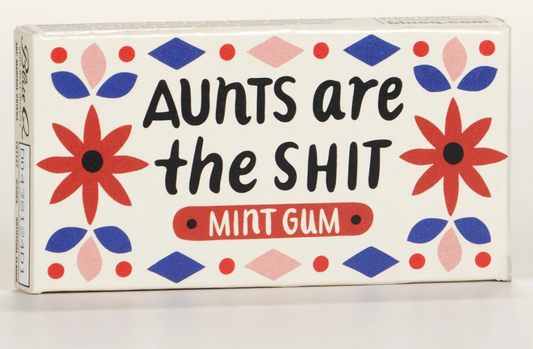 Aunts are the Shit Gum