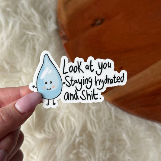"Look At You Staying Hydrated And Shit" Water Bottle Sticker
